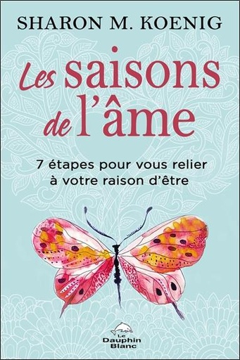 [9782897884062] Les saisons de l'âme - 7 étapes pour vous relier à votre raison d'être