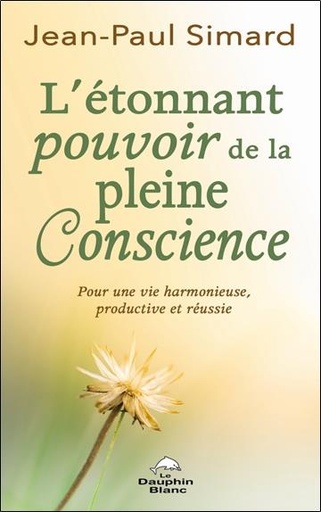 [9782897884093] L'étonnant pourvoir de la pleine Conscience - Pour une vie harmonieuse, productive et réussie