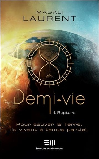 [9782897920937] Demi-vie Tome 1 - Rupture - Pour sauver la Terre, ils vivent à temps partiel