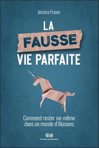 [9782897921064] La fausse vie parfaite - Comment rester soi-même dans un monde d'illusions