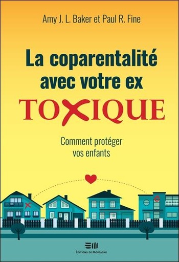 Couverture du livre La coparentalité avec votre ex - Toxique - Comment protéger vos enfants de Amy J-L Baker