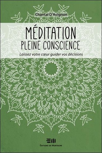[9782897921866] Méditation pleine conscience - Laissez votre coeur guider vos décisions