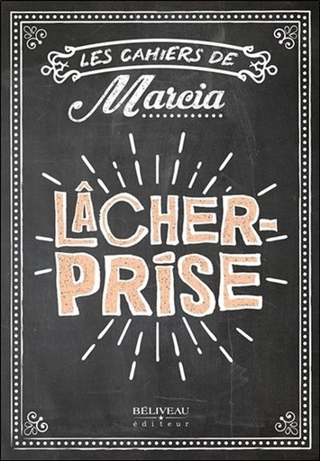 [9782897930035] Les cahiers de Marcia - Lâcher prise