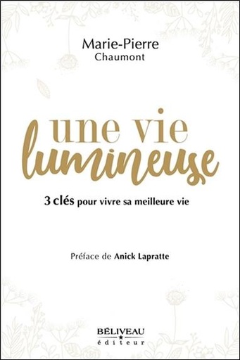 [9782897930110] Une vie lumineuse - 3 clés pour vivre sa meilleure vie