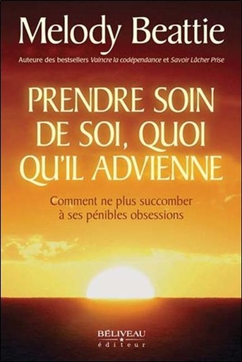 [9782897930318] Prendre soin de soi, quoi qu'il advienne - Comment ne plus succomber à ses pénibles obsessions