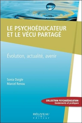 Couverture du livre Le psychoéducateur et le vécu partagé - Evolution, actualité, avenir de Sonia Daigle