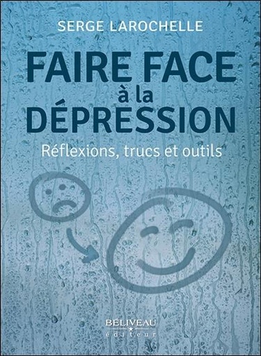 [9782897930370] Faire face à la dépression - Réflexions, trucs et outils