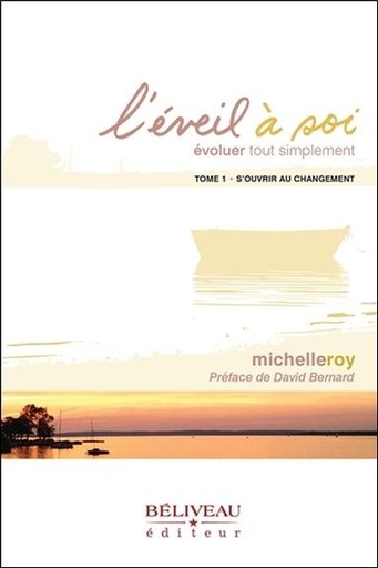 [9782897930479] L'éveil à soi - Evoluer tout simplement Tome 1 - S'ouvrir au changement