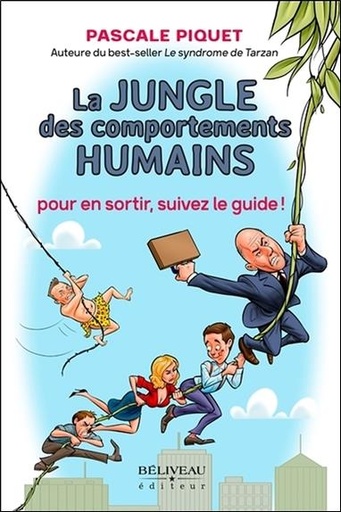 [9782897930493] La jungle des comportements humains - Pour en sortir, suivez le guide !