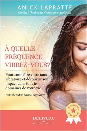 Couverture du livre A quelle fréquence vibrez-vous ? Pour connaître votre taux vibratoire et son impact dans tous les domaines de votre vie de Anick Lapratte