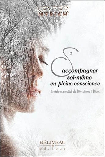 [9782897930615] S'accompagner soi-même en pleine conscience - Guide essentiel de l'émotion à l'éveil