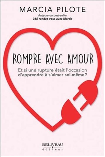 [9782897930646] Rompre avec amour - Et si une rupture était l'occasion d'apprendre à s'aimer soi-même ?