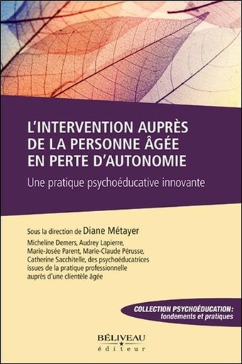 [9782897930721] L'intervention auprès de la personne âgée en perte d'autonomie - Une pratique psychoéducative innovante