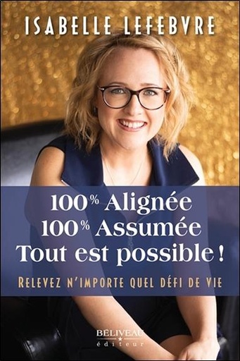 [9782897930950] 100% alignée - 100% assumée - Tout est possible ! Relevez n'importe quel défi de vie