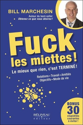 [9782897931162] Fuck les miettes ! Le mieux que rien, c'est Terminé !
