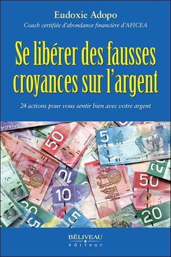 [9782897931384] Se libérer des fausses croyances sur l'argent - 24 actions pour vous sentir bien avec votre argent