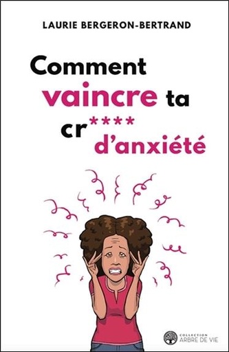 [9782898037238] Comment vaincre ta cr*** d'anxiété