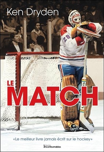 Couverture du livre Le Match - Le meilleur livre jamais écrit sur le hockey de Kenneth Wayne Dryden