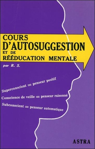Couverture du livre Cours d'autosuggestion et de rééducation mentale de Astra-Bussière
