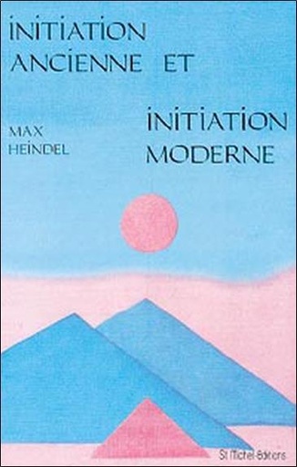 Couverture du livre Initiation ancienne et initiation moderne de Carl Louis von Grasshoff (Max Heindel)