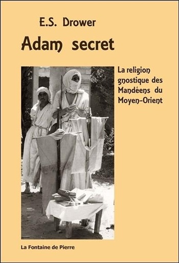 [9782902707683] Adam secret - La religion gnostique des Mandéens du Moyen-Orient