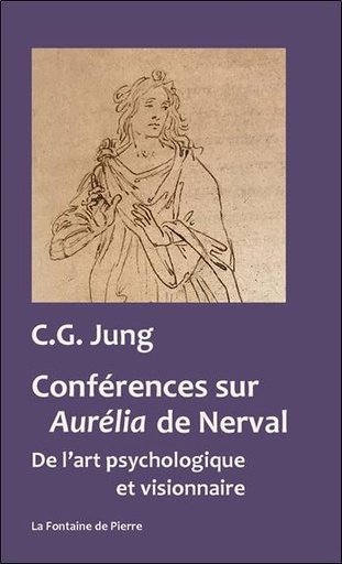 Couverture du livre Conférences sur Aurélia de Nerval - De l'art psychologique et visionnaire de Carl Gustav Jung