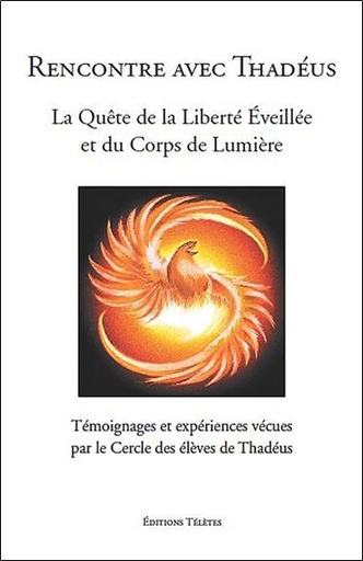 [9782906031715] Rencontre avec Thadéus - La Quête de la Liberté Eveillée et du Corps de Lumière