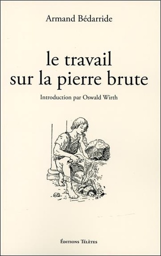 Couverture du livre Le travail sur la pierre brute de Armand Bédarride