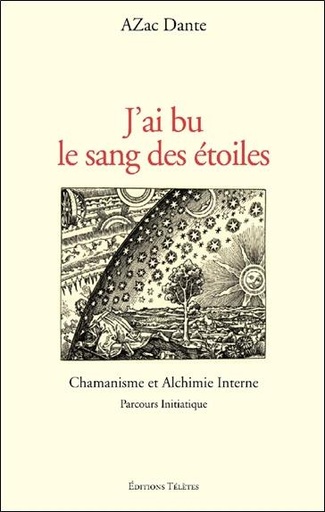 Couverture du livre J'ai bu le sang des étoiles - Chamanisme et Alchimie Interne de Azac Dante