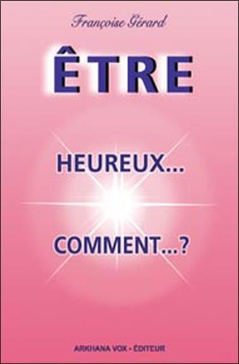 [9782906588516] Etre heureux...comment ?