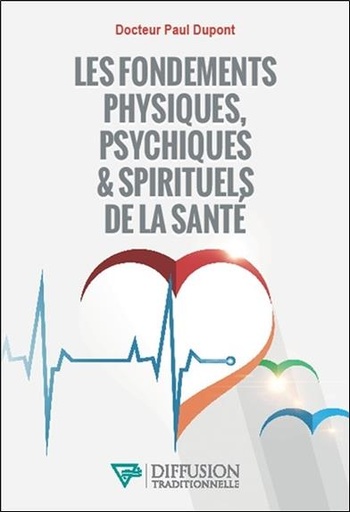 Couverture du livre Les fondements physiques, psychiques & spirituels de la santé de Paul Dupont