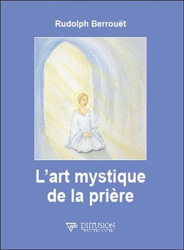 [9782908353549] L'art mystique de la prière