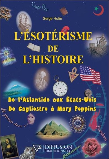 [9782908353594] L'ésotérisme de l'histoire - De l'Atlantide aux Etats-Unis - De Cagliostro à Mary Poppins