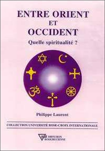 [9782908534948] Entre Orient et Occident - Quelle spiritualité ?