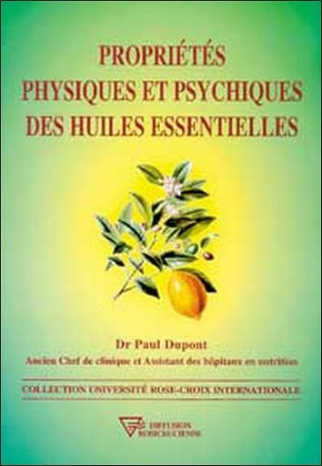 Couverture du livre Propriétés physiques et psychiques des huiles essentielles de Paul Dupont