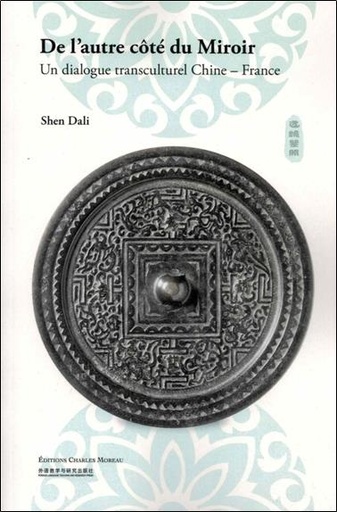 [9782909458595] De l'autre côté du miroir - Un dialogue transculturel Chine - France