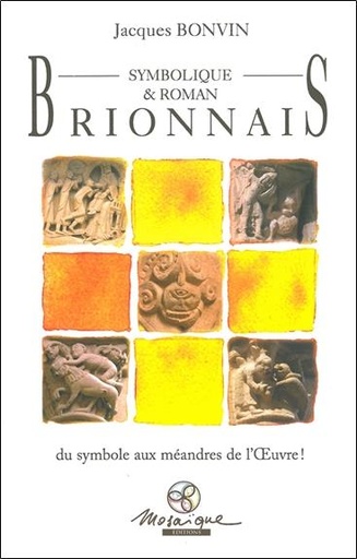 Couverture du livre Brionnais Symbolique & Roman - Du symbole aux méandres de l'Oeuvre ! de Jacques Bonvin