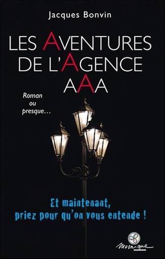 Couverture du livre Les Aventures de l'Agence AAA - Et maintenant, priez pour qu'on vous entende ! de Jacques Bonvin