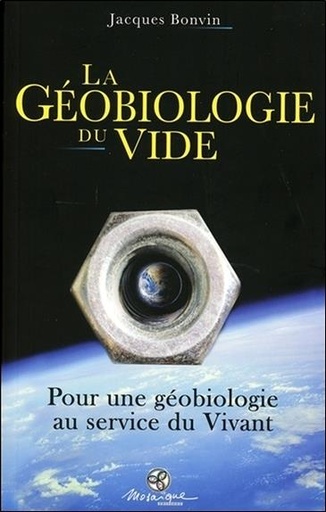 Couverture du livre La Géobiologie du vide - Pour une géobiologie au service du Vivant de Jacques Bonvin