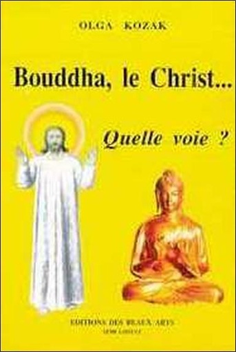 [9782911708008] Bouddha, le Christ... Quelle voie ?