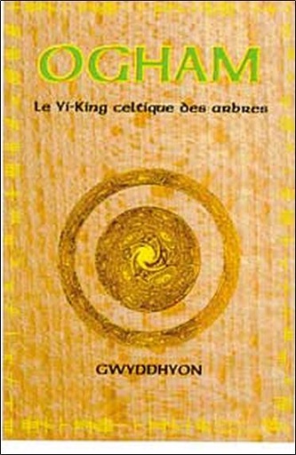 [9782911806063] Ogham. Yi-king celtique des arbres
