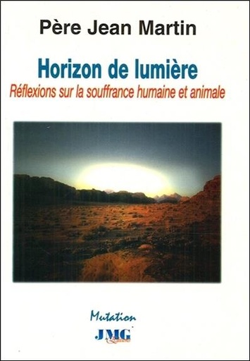 [9782912507624] Horizon de lumière - Réflexions sur la souffrance humaine et animale