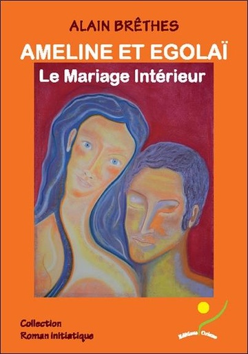 [9782912662200] Ameline et Egolaï - Le Mariage Intérieur