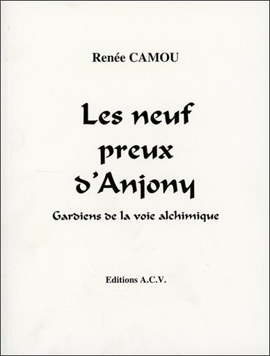 Couverture du livre Les neuf preux d'Anjony - Gardiens de la voie alchimique de Renée Camou