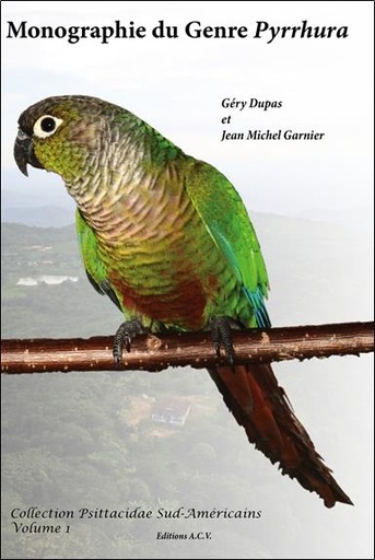 Couverture du livre Monographie du Genre Pyrrhura T1 de Géry Dupas