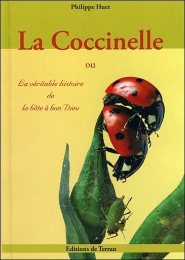 [9782913288409] La Coccinelle ou La véritable histoire de la bête à bon Dieu