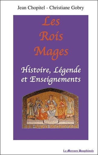 [9782913826243] Les Rois Mages : Histoire. Légende et Enseignements