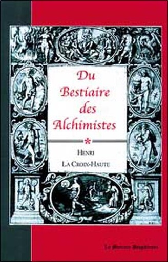 Couverture du livre Du Bestiaire des Alchimistes de Henri La Croix-Haute