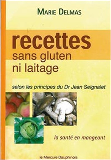 [9782913826441] Recettes sans gluten ni laitage selon les principes de Dr Jean Seignalet