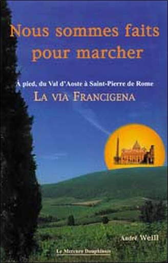Couverture du livre Nous sommes faits pour marcher - A pied, du Val d'Aoste à Saint-Pierre de Rome - La Via Francigena de André Weill
